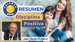 🔆 RESUMEN de Las 5 CLAVES de la DISCIPLINA POSITIVA para una CRIANZA FELIZ [upl. by Nauqyaj]